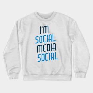 I'm Social Media Social Crewneck Sweatshirt